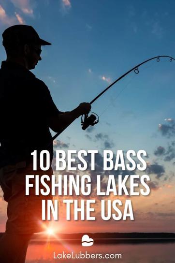 10 Best Bass Fishing Lakes in the U.S. (2023) : LakeLubbers